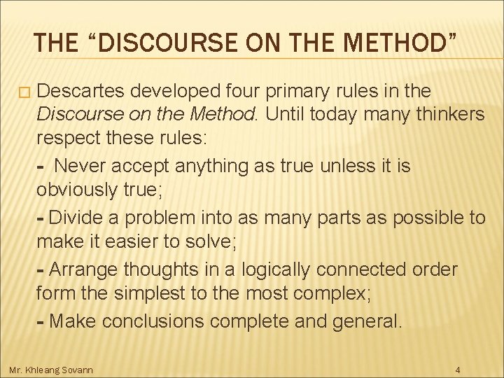 THE “DISCOURSE ON THE METHOD” � Descartes developed four primary rules in the Discourse