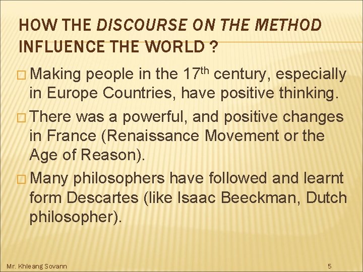 HOW THE DISCOURSE ON THE METHOD INFLUENCE THE WORLD ? � Making people in