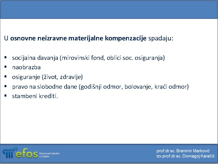 U osnovne neizravne materijalne kompenzacije spadaju: § § § socijalna davanja (mirovinski fond, oblici