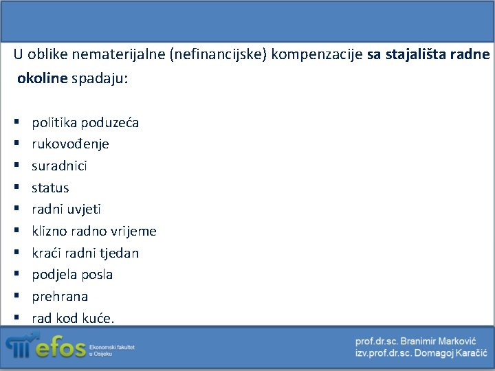 U oblike nematerijalne (nefinancijske) kompenzacije sa stajališta radne okoline spadaju: § § § §