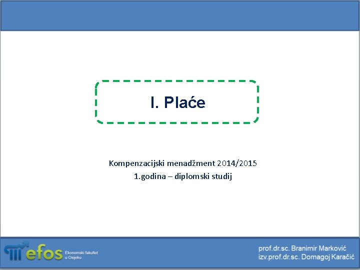 I. Plaće Kompenzacijski menadžment 2014/2015 1. godina – diplomski studij 