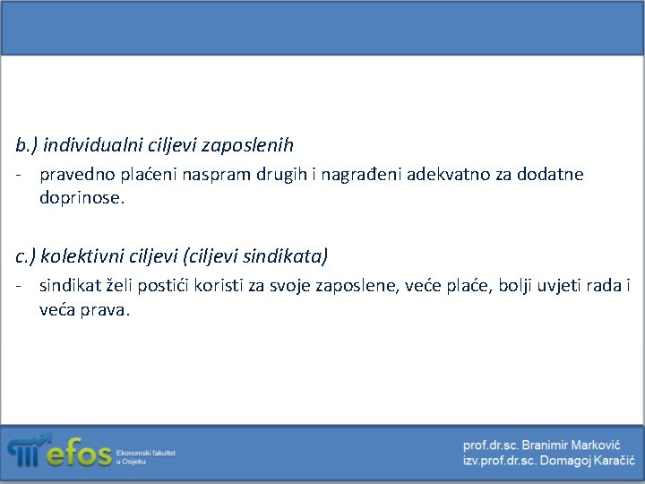 b. ) individualni ciljevi zaposlenih - pravedno plaćeni naspram drugih i nagrađeni adekvatno za