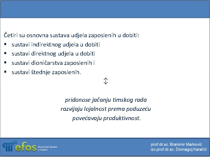 Četiri su osnovna sustava udjela zaposlenih u dobiti: § sustavi indirektnog udjela u dobiti