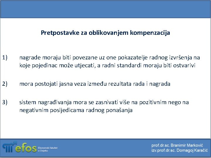 Pretpostavke za oblikovanjem kompenzacija 1) nagrade moraju biti povezane uz one pokazatelje radnog izvršenja