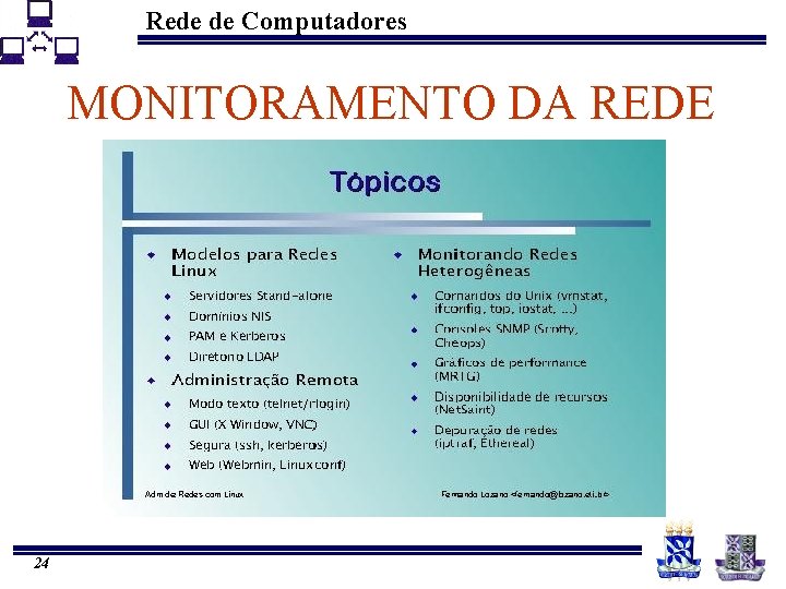 Rede de Computadores MONITORAMENTO DA REDE 24 