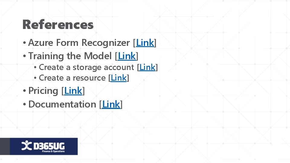 References • Azure Form Recognizer [Link] • Training the Model [Link] • Create a