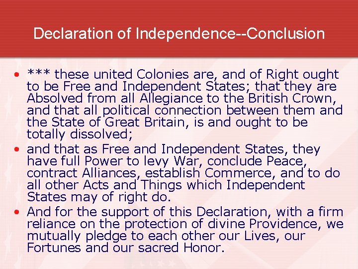 Declaration of Independence--Conclusion • *** these united Colonies are, and of Right ought to