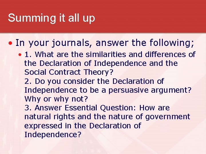 Summing it all up • In your journals, answer the following; • 1. What