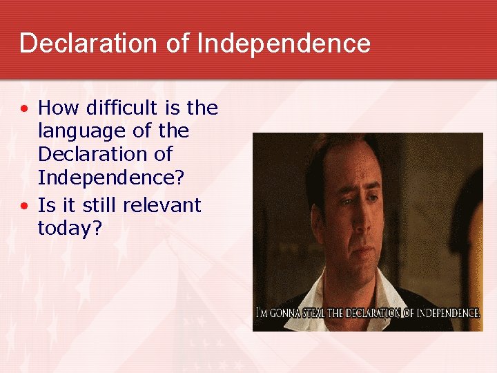 Declaration of Independence • How difficult is the language of the Declaration of Independence?