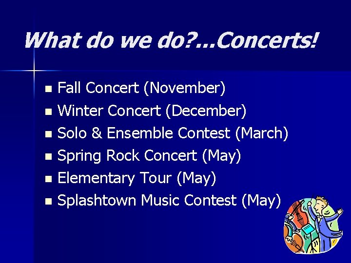 What do we do? . . . Concerts! Fall Concert (November) n Winter Concert