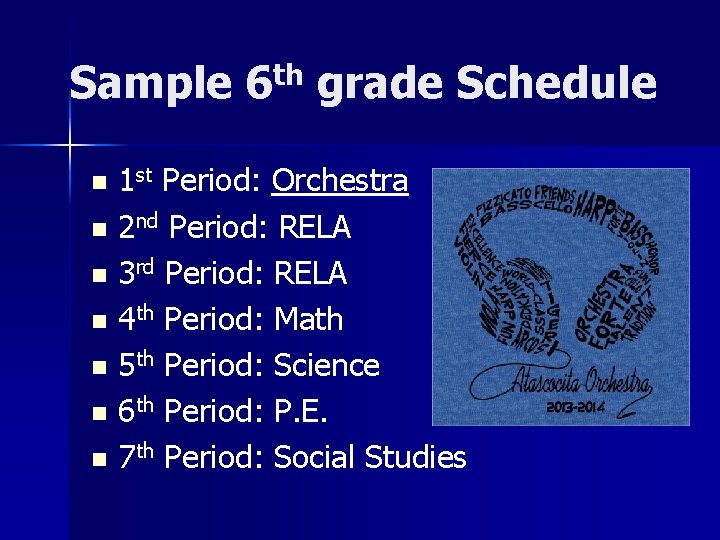 Sample 6 th grade Schedule 1 st Period: Orchestra n 2 nd Period: RELA