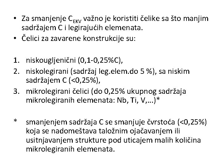  • Za smanjenje CEKV važno je koristiti čelike sa što manjim sadržajem C