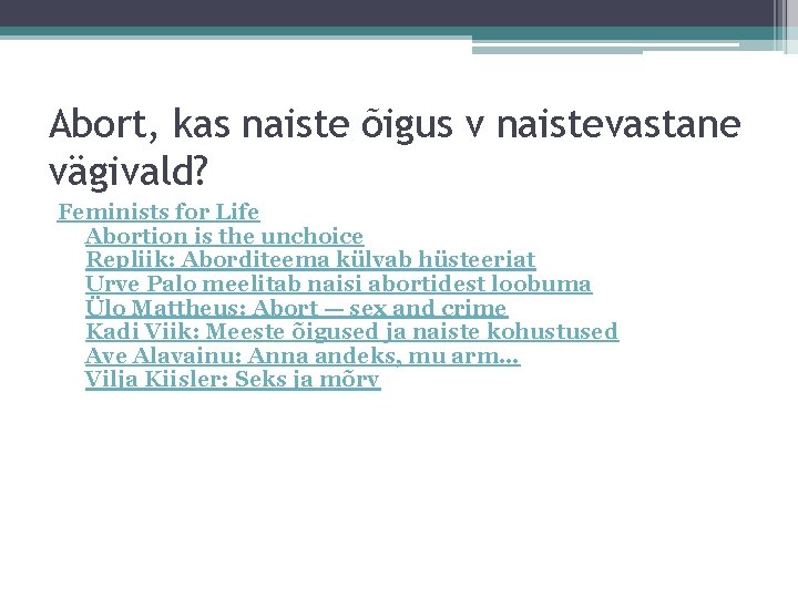 Abort, kas naiste õigus v naistevastane vägivald? Feminists for Life Abortion is the unchoice