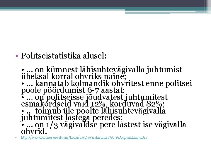  • Politseistatistika alusel: • • . . . on kümnest lähisuhtevägivalla juhtumist üheksal