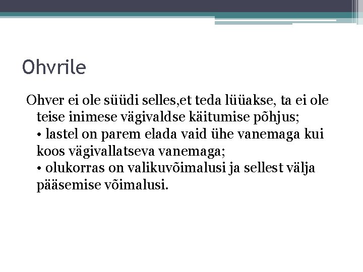 Ohvrile Ohver ei ole süüdi selles, et teda lüüakse, ta ei ole teise inimese