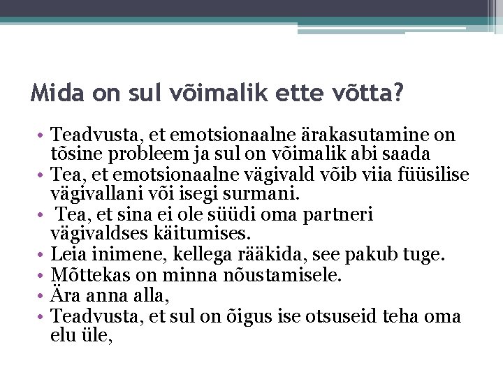 Mida on sul võimalik ette võtta? • Teadvusta, et emotsionaalne ärakasutamine on tõsine probleem