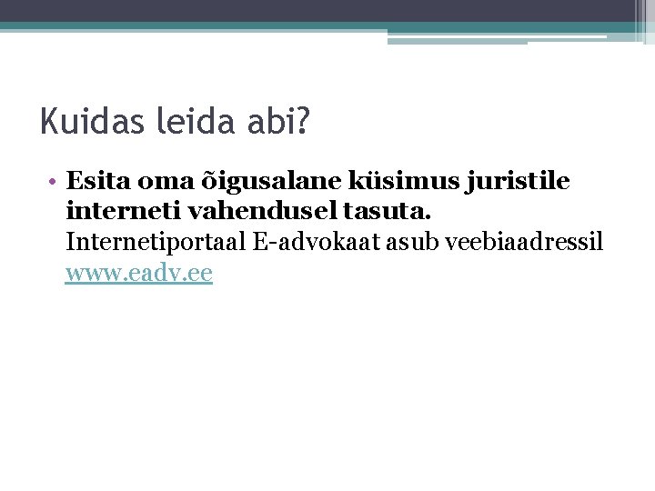 Kuidas leida abi? • Esita oma õigusalane küsimus juristile interneti vahendusel tasuta. Internetiportaal E-advokaat