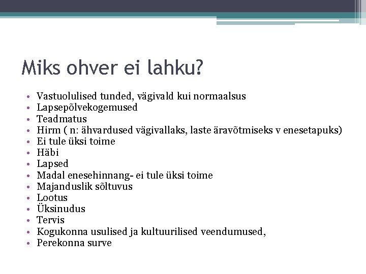 Miks ohver ei lahku? • • • • Vastuolulised tunded, vägivald kui normaalsus Lapsepõlvekogemused