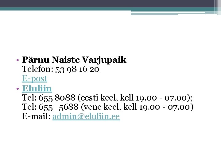  • Pärnu Naiste Varjupaik Telefon: 53 98 16 20 E-post • Eluliin Tel: