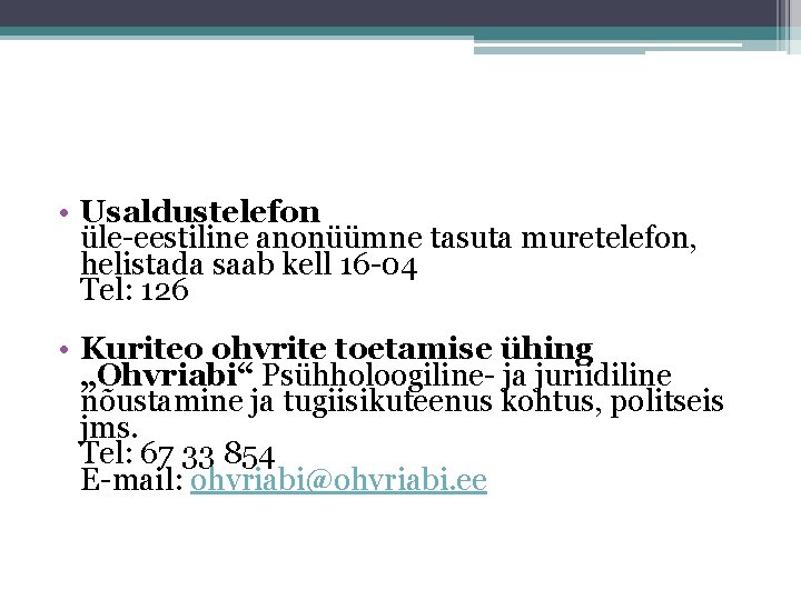  • Usaldustelefon üle-eestiline anonüümne tasuta muretelefon, helistada saab kell 16 -04 Tel: 126