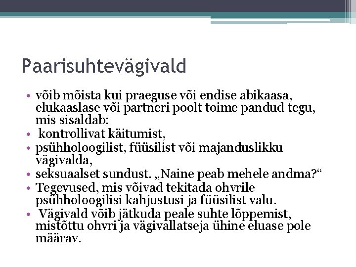 Paarisuhtevägivald • võib mõista kui praeguse või endise abikaasa, elukaaslase või partneri poolt toime