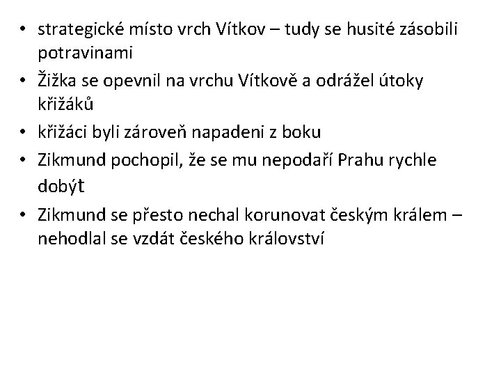  • strategické místo vrch Vítkov – tudy se husité zásobili potravinami • Žižka