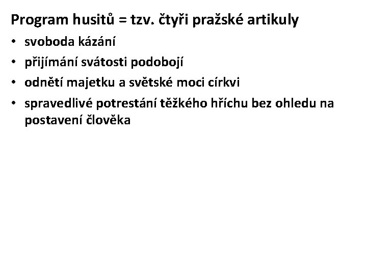 Program husitů = tzv. čtyři pražské artikuly • • svoboda kázání přijímání svátosti podobojí