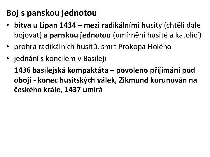 Boj s panskou jednotou • bitva u Lipan 1434 – mezi radikálními husity (chtěli