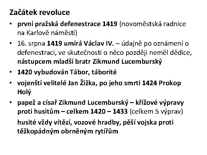 Začátek revoluce • první pražská defenestrace 1419 (novoměstská radnice na Karlově náměstí) • 16.