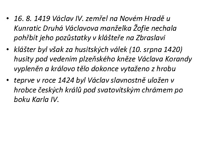  • 16. 8. 1419 Václav IV. zemřel na Novém Hradě u Kunratic Druhá