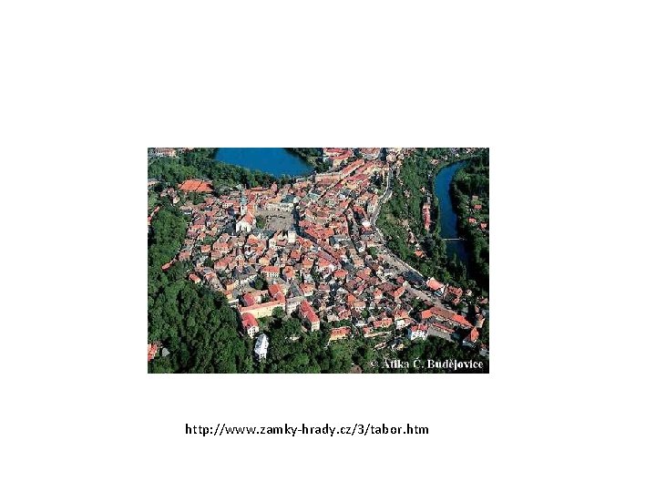 http: //www. zamky-hrady. cz/3/tabor. htm 