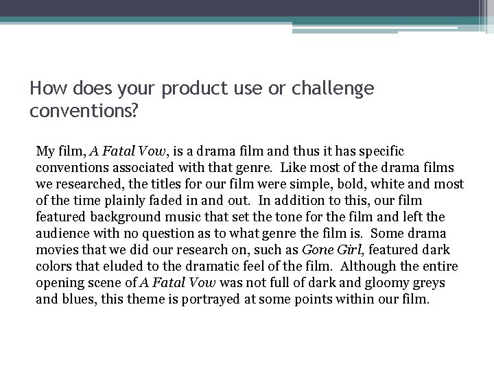 How does your product use or challenge conventions? My film, A Fatal Vow, is How does your product use or challenge conventions? My film, A Fatal Vow, is