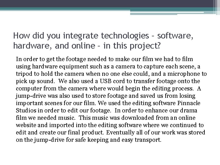How did you integrate technologies – software, hardware, and online – in this project? How did you integrate technologies – software, hardware, and online – in this project?