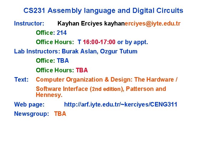 CS 231 Assembly language and Digital Circuits Instructor: Kayhan Erciyes kayhanerciyes@iyte. edu. tr Office: