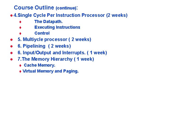 Course Outline (continue): ® 4. Single t t t ® ® Cycle Per Instruction