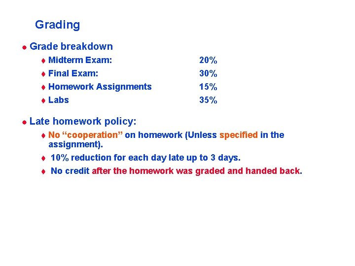 Grading ® Grade t breakdown Midterm Exam: Final Exam: t Homework Assignments t Labs