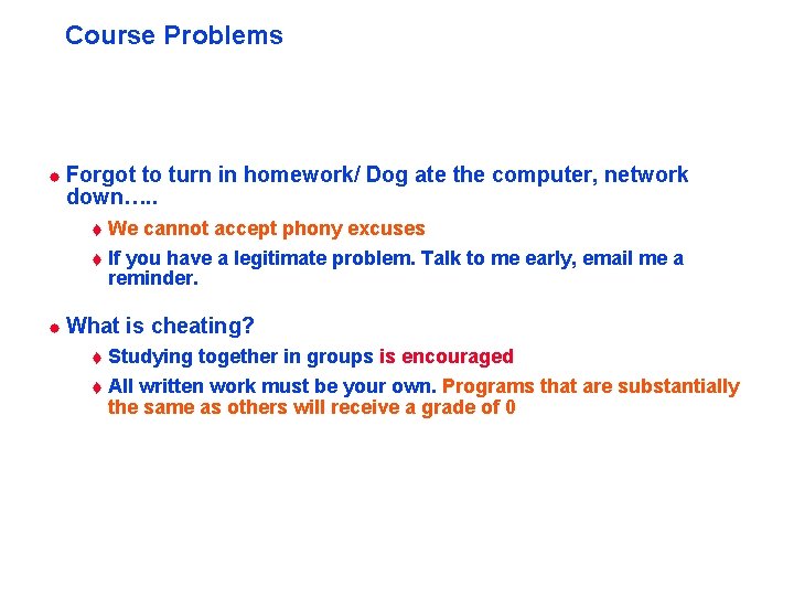 Course Problems ® Forgot to turn in homework/ Dog ate the computer, network down….