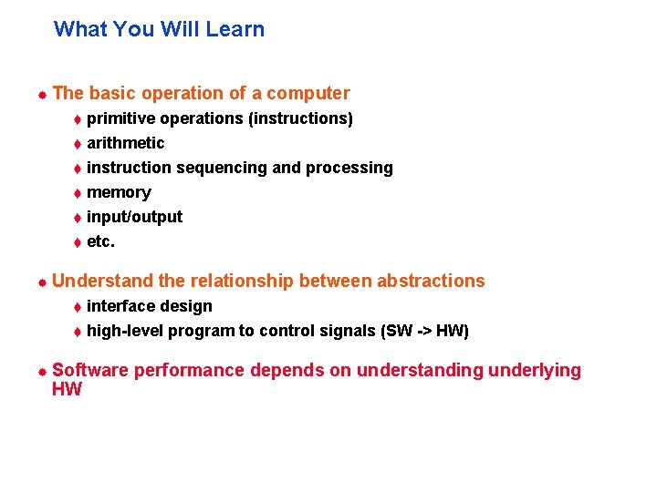 What You Will Learn ® The basic operation of a computer t primitive operations