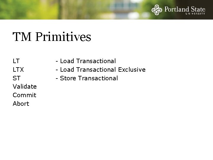 TM Primitives LT LTX ST Validate Commit Abort - Load Transactional Exclusive - Store