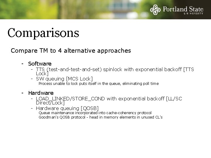 Comparisons Compare TM to 4 alternative approaches - Software - TTS (test-and-set) spinlock with