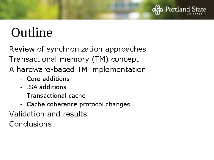 Outline Review of synchronization approaches Transactional memory (TM) concept A hardware-based TM implementation -