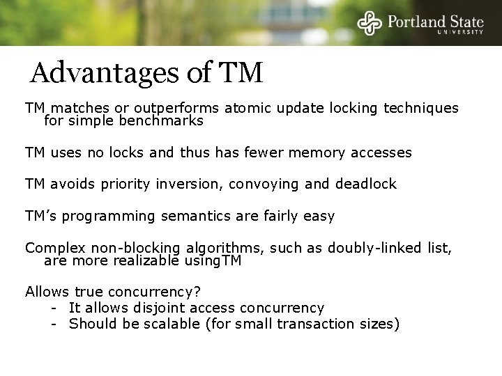 Advantages of TM TM matches or outperforms atomic update locking techniques for simple benchmarks