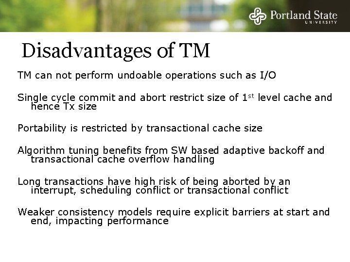 Disadvantages of TM TM can not perform undoable operations such as I/O Single cycle