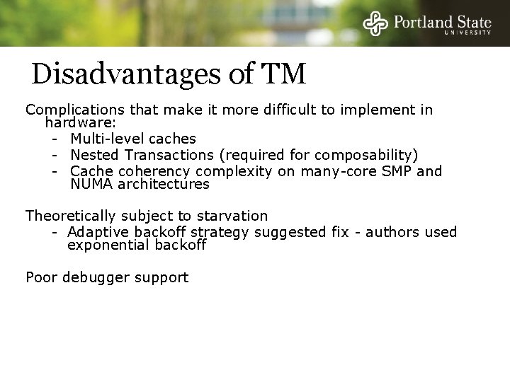 Disadvantages of TM Complications that make it more difficult to implement in hardware: -