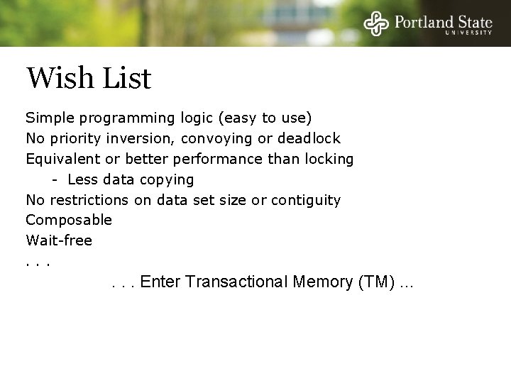 Wish List Simple programming logic (easy to use) No priority inversion, convoying or deadlock