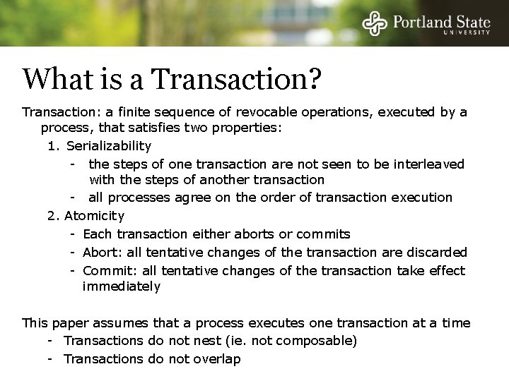 What is a Transaction? Transaction: a finite sequence of revocable operations, executed by a