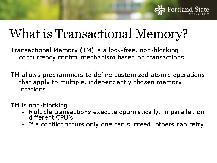 What is Transactional Memory? Transactional Memory (TM) is a lock-free, non-blocking concurrency control mechanism