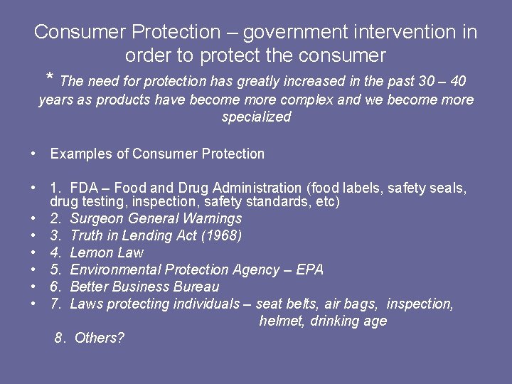 Consumer Protection – government intervention in order to protect the consumer * The need Consumer Protection – government intervention in order to protect the consumer * The need
