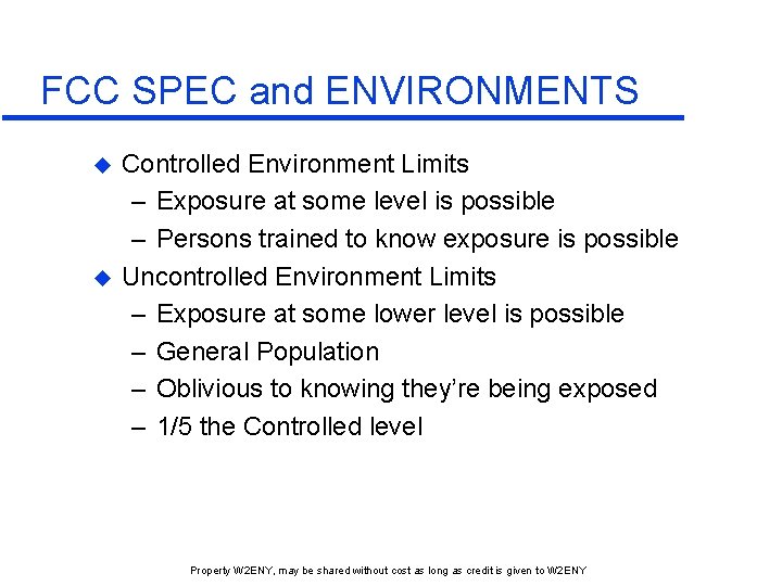 FCC SPEC and ENVIRONMENTS u u Controlled Environment Limits – Exposure at some level FCC SPEC and ENVIRONMENTS u u Controlled Environment Limits – Exposure at some level
