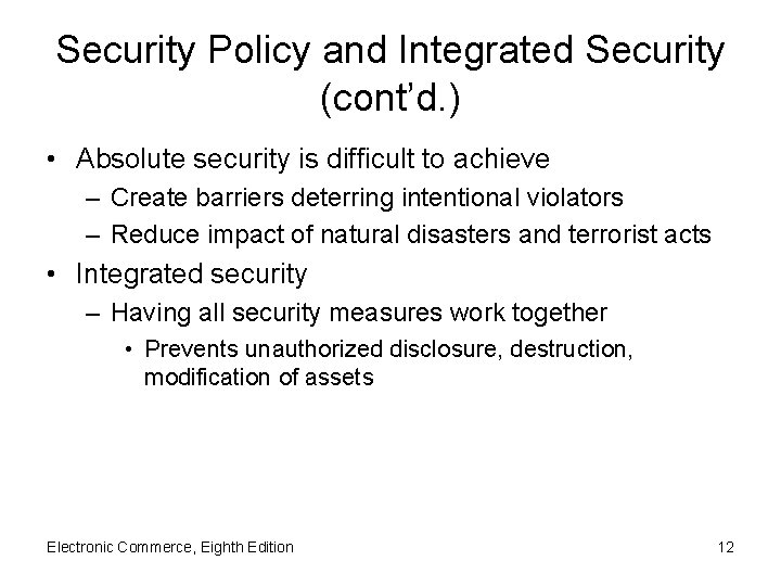 Security Policy and Integrated Security (cont’d. ) • Absolute security is difficult to achieve